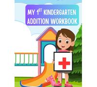My First Kindergarten Addition Workbook: Fun Picture Counting and Adding for Kids Ages 3-6: A Beginner Math Activity Book with Cute Pictures, Easy ... Writing Practice for Preschool & Kindergarten