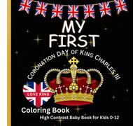 MY First King's Coronation Day High-Contrast Colouring book for children: The Crowning of King Charles III," a wonderful memento of this historic ... will love. UK Bank Holiday Souvenir for Kids