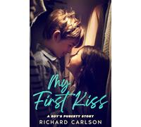 My First Kiss: A Boy’s Puberty Story