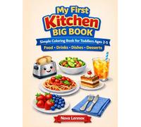My First Kitchen BIG BOOK: Simple Coloring Book for Toddlers Ages 2-5 Food • Drinks • Dishes • Desserts