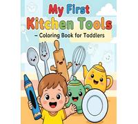 My First Kitchen Tools - Coloring Book for Toddlers: Fun and Easy Kitchen Utensils to Color for Kids Ages 2-4 | Learn, Color, and Discover Everyday Cooking Tools!