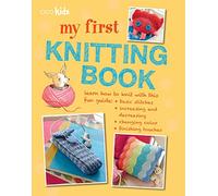 My First Knitting Book: 35 Easy and Fun Knitting Projects for Children Aged 7 Years+