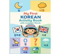 My First Korean Activity Book with Common Words: Learn Korean for Kids: 35 Daily Vocabulary & Numbers Coloring Pages with English Words, Hangul ... ... Korean-English learning for kids ages 4-8)