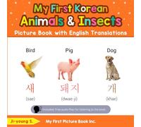 My First Korean Animals & Insects Picture Book with English Translations: Bilingual Early Learning & Easy Teaching Korean Books for Kids (Teach & Learn Basic Korean words for Children)