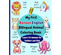 My First Korean English Bilingual Animal Coloring Book: Learn 40 Animals for Toddlers and Kids