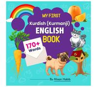 My First Kurdish(kurmanji)-English Book: 170+ Words: An excellent Kurdish-English wordbook for bilingual children. This kid’s learning book is the ... on their first lesson to second language.