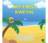 My First Kwéyòl Alphabet & Numbers: English to Creole kids book | Colourful 8.5" by 8.5" illustrated with English to Kwéyòl translations | Caribbean children's book: 1 (My First Kwéyòl Books)