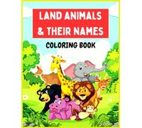 "My First Land Animal Coloring Book" Learn Animal Names While You Explore!: Big Pictures, Bold Names - Perfect for Little Hands