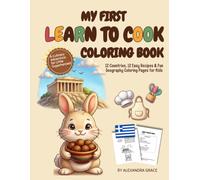 MY FIRST LEARN TO COOK COLORING BOOK: A Culinary Journey Across 12 Countries for Little Superheroes - Includes 1 True Story, 1 Secret to Life & Fun Coloring Pages for Kids