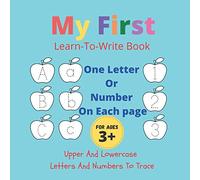 My First Learn To Write Book: Upper And Lower Case Letters & numbers Line Tracing - For Ages 3 Plus - Trace Inside The Apple Shape - One Shape On each Page - Kids Activity Book For Early Years Teaching