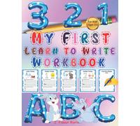 My First Learn to Write Workbook ages 3-5: Practice Line Tracing, Pen Control to Trace and Write ABC Alphabet Letters, Numbers and Shapes. Handwriting ... Trace. Funny Animals Dot to Dot Coloring Book