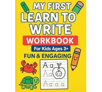 MY FIRST LEARN TO WRITE WORKBOOK For Kids Ages 3+ FUN & ENGAGING Fun Tracing, Dot-to-Dot, and Handwriting Practice for Preschool and Kindergarten: 75+ ... Development, and Early Writing Confidence