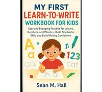 My First Learn-to-Write Workbook for Kids: Easy and Engaging Practice for Letters, Numbers, and Words - Build Fine Motor Skills and Early Writing Confidence