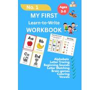 My First Learn-to-Write Workbook: Fun Practice for Kids with Pen Control, Alphabets, Letter Tracing, Beginning Sounds, Letter Matching, Brain games, Coloring, Vowels and More!