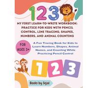 My First Learn-to-Write Workbook: Practice for Kids with Pencil Control, Line Tracing, Shapes, Numbers, and Animal Counting: A Fun Tracing Book for ... Tracing Workbook Series: ABC, 123 & More!)