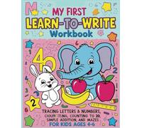 My First Learn-to-Write Workbook: Tracing Letters & Numbers, Counting to 20, Simple Addition, Coloring, Mazes, oraz Kids Ages 4-6