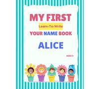My First Learn-To-Write Your Name Book: Alice