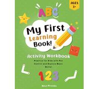 My First Learning Book - Activity Workbook for kids: Practice for Kids with Pen Control and Explore Basic Skills! - Tracing Lines, Letters, Numbers and more!
