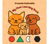 My First Learning Book: Coloring,Counting,Animal Sounds,Shapes And Colours.