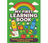 My First Learning Book Tracing Letters, Counting, Colors & More: Fun Educational Activities for Toddlers & Preschoolers to Build Early Skills and Confidence