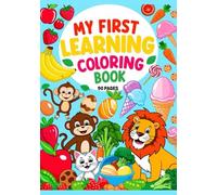 My First Learning Coloring Book: 90 Pages of Colors, Fruits, Veggies, Animals & Sweets