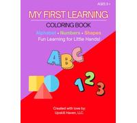 My First Learning Coloring Book: Alphabet • Numbers • Shapes | Fun Learning for Little Hands!