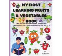 MY FIRST LEARNING FRUITS & VEGETABLES BOOK: EARLY LEARNING PICTURE BOOK FOR TODDLERS AND PRESCHOOLERS / FUN EDUCATIONAL BOOK FOR KIDS AGE 2 - 5