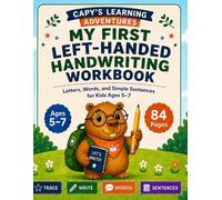 My First Left-Handed Handwriting Workbook: Letters, Words, and Simple Sentences for Kids Ages 5-7 (Capy's Left-Handed Learning Adventures)