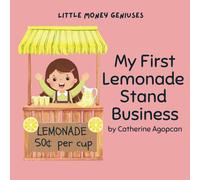 My First Lemonade Stand Business: 3 (Little Money Geniuses)