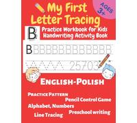 My First Letter Tracing Practice Workbook for Kids Handwriting Activity Book 3+: English-Polish Alphabet, Numbers,Pencil Control Game,Practice Pattern,Line Tracing,Preschool Writing