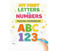 My First Letters And Numbers Tracing Workbook, For Children Learning To Write, For Practice, For Building Pen control, For Building Fine Motor Skills, For Learning