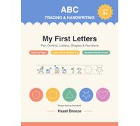 My First Letters: Pen Control, Letters, Shapes, Numbers & First Words - A Complete Tracing and Handwriting Workbook for Kids Ages 3+