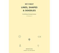 My First Lines, Shapes & Doodles: A Fun Pre-Writing and Drawing Practice Workbook for Kids Ages 3-5