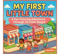 My First Little Town: A Fun Coloring Adventure Through 20 Little Shops!