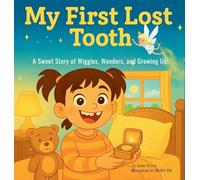 My First Lost Tooth: A Sweet Story of Wiggles, Wonders, and Growing Up! (First Time)