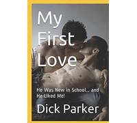 My First Love: He Was New in School... and He Liked Me!