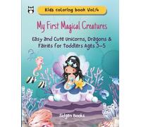 My First Magical Creatures: Easy and Cute Unicorns, Dragons & Fairies for Toddlers Ages 3-5 (Kids Coloring Book Series)