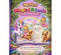 My First Magical Friends Coloring Book: Cute Unicorns, Fairies & Ponies Coloring Book