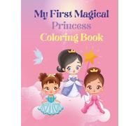 My First Magical Princess Coloring Book: Creative activity for children ages 2-5