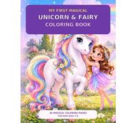My First Magical Unicorn & Fairy Coloring Book: Cute Unicorns, Friendly Fairies, Rainbows, Castles, and Enchanted Adventures for Kids Ages 3-8