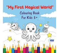 “My First Magical World”: Colouring Book For Kids 3+