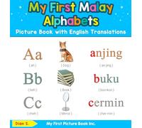 My First Malaysian Malay Alphabets Picture Book with English Translations: Bilingual Early Learning & Easy Teaching Malaysian Malay Books for Kids: 1 ... & Learn Basic Malaysian Malay Words for Chil)
