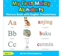 My First Malaysian Malay Alphabets Picture Book with English Translations: Bilingual Early Learning & Easy Teaching Malaysian Malay Books for Kids: 1 (Teach & Learn Basic Malay words for Children)