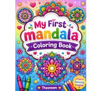 My First Mandala Coloring Book for Kids Ages 7-12: Beautiful Floral Mandalas and Fun Relaxing Patterns for Creativity, Mindfulness, Stress Relief, and Screen-Free Entertainment