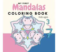 My First Mandalas Coloring Book. Kids ages 3-7: Kids Coloring Books. Animal Coloring Book for girls and boys. Children Coloring Book with Fun. Easy ... all ages. Kids, children, adults, and teens)