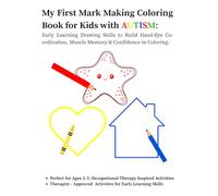 My First Mark Making Coloring Book for Kids with AUTISM:: Early Learning Drawing Skills to Build Hand-Eye Co-ordination, Muscle Memory & Confidence in Coloring