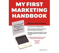 My First Marketing Handbook: Just Enough Marketing to be Dangerous