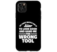 My First Mate's Job Is To Hand Me The Wrong Tool Case for iPhone 11 Pro Max