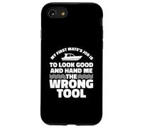 My First Mate's Job Is To Hand Me The Wrong Tool Case for iPhone SE (2020) / 7 / 8