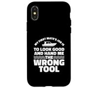 My First Mate's Job Is To Hand Me The Wrong Tool Case for iPhone X/XS